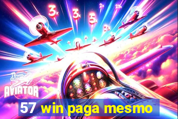 57 win paga mesmo